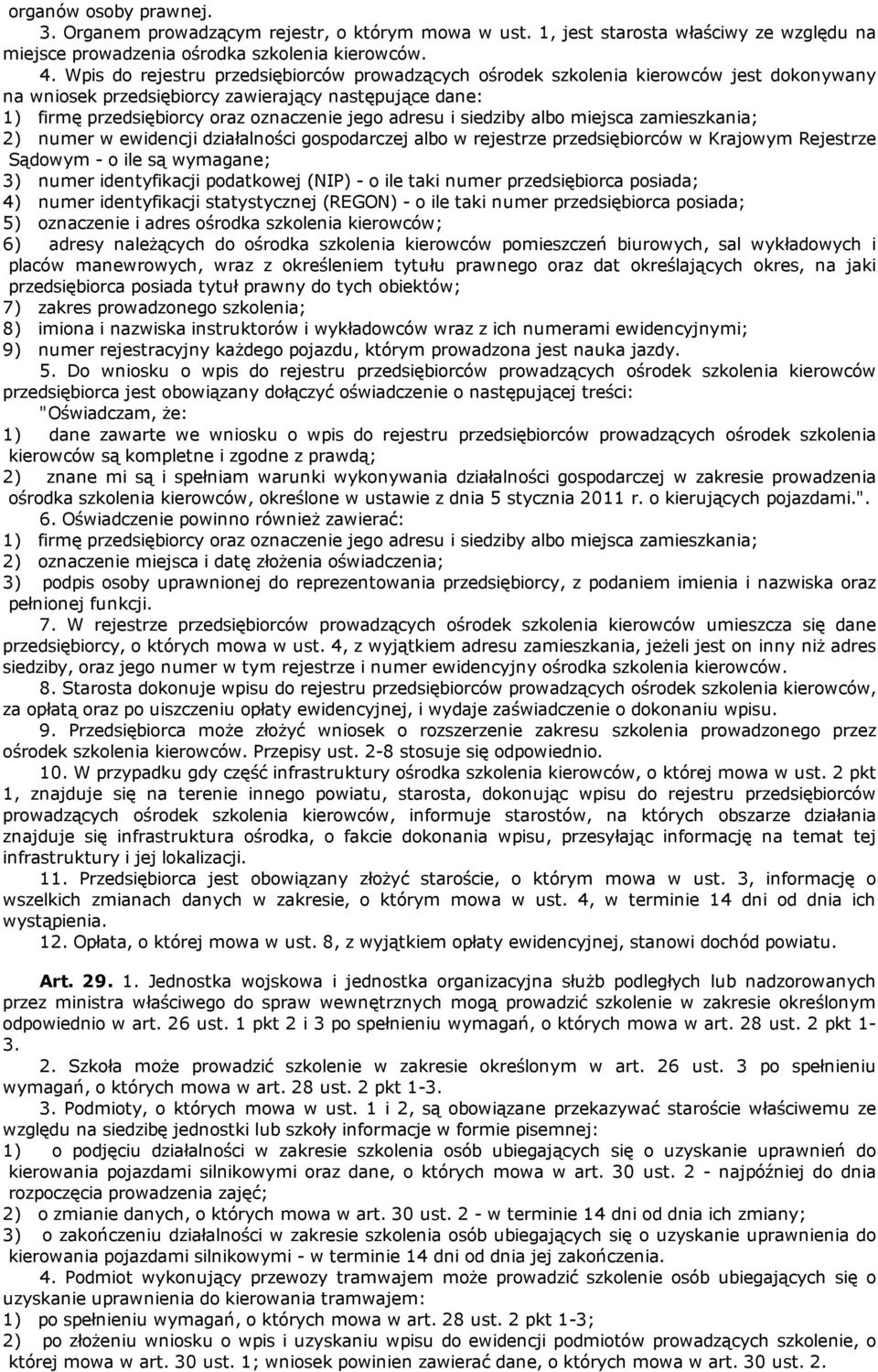 siedziby albo miejsca zamieszkania; 2) numer w ewidencji działalności gospodarczej albo w rejestrze przedsiębiorców w Krajowym Rejestrze Sądowym o ile są wymagane; 3) numer identyfikacji podatkowej