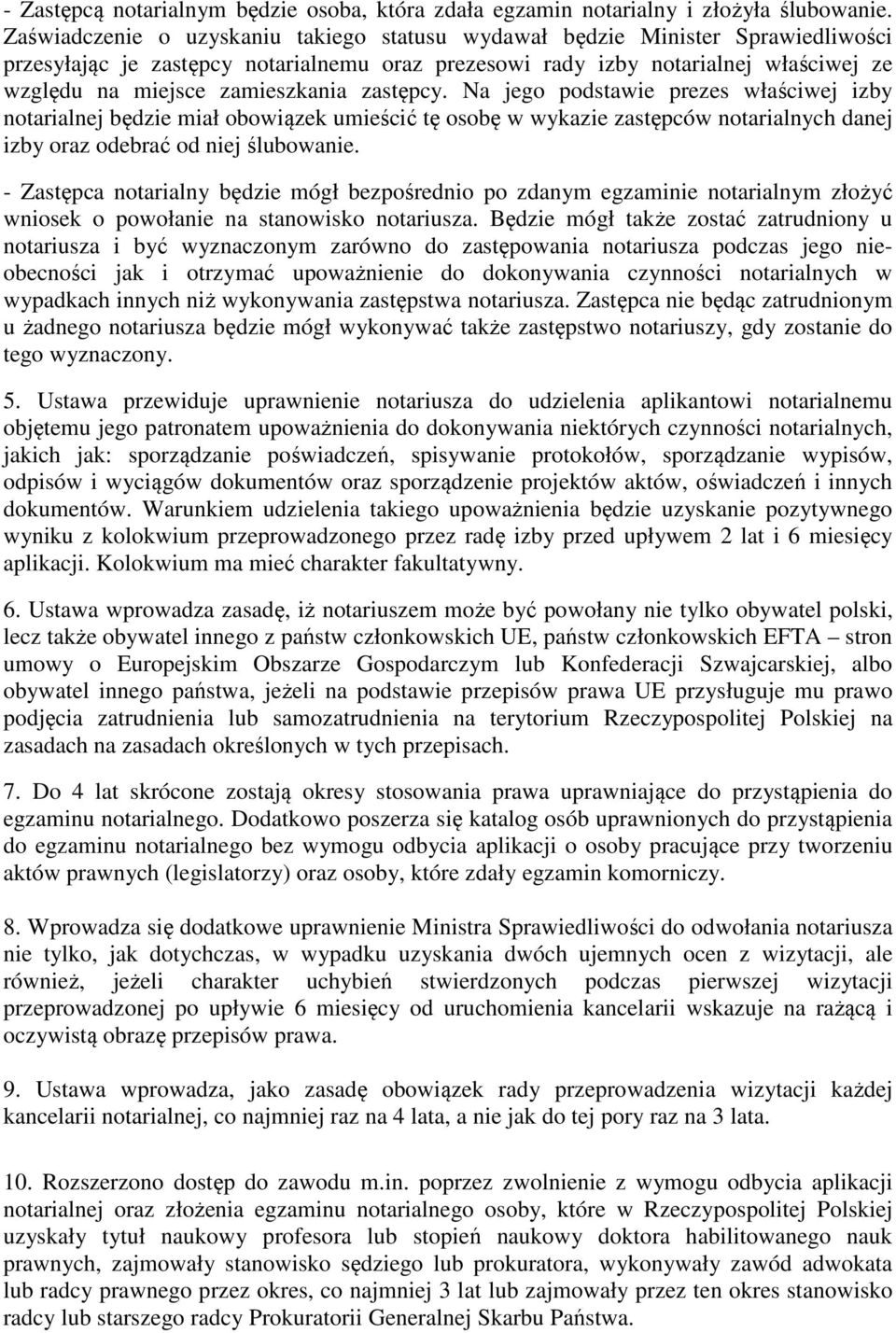 zamieszkania zastępcy. Na jego podstawie prezes właściwej izby notarialnej będzie miał obowiązek umieścić tę osobę w wykazie zastępców notarialnych danej izby oraz odebrać od niej ślubowanie.