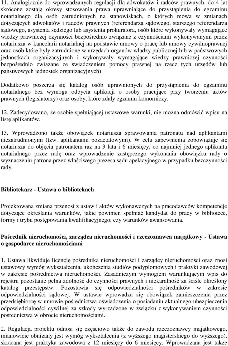 osób które wykonywały wymagające wiedzy prawniczej czynności bezpośrednio związane z czynnościami wykonywanymi przez notariusza w kancelarii notarialnej na podstawie umowy o pracę lub umowy
