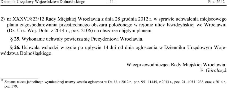 2106) na obszarze objętym planem. 25. Wykonanie uchwały powierza się Prezydentowi Wrocławia. 26.