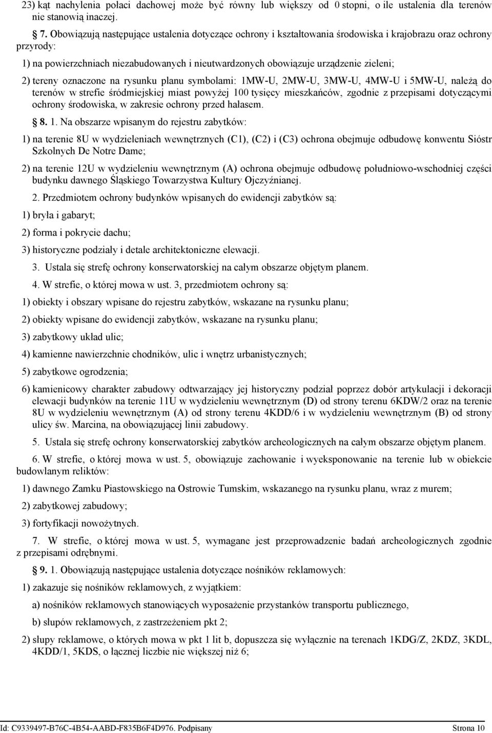 2) tereny oznaczone na rysunku planu symbolami: 1MW-U, 2MW-U, 3MW-U, 4MW-U i 5MW-U, należą do terenów w strefie śródmiejskiej miast powyżej 100 tysięcy mieszkańców, zgodnie z przepisami dotyczącymi