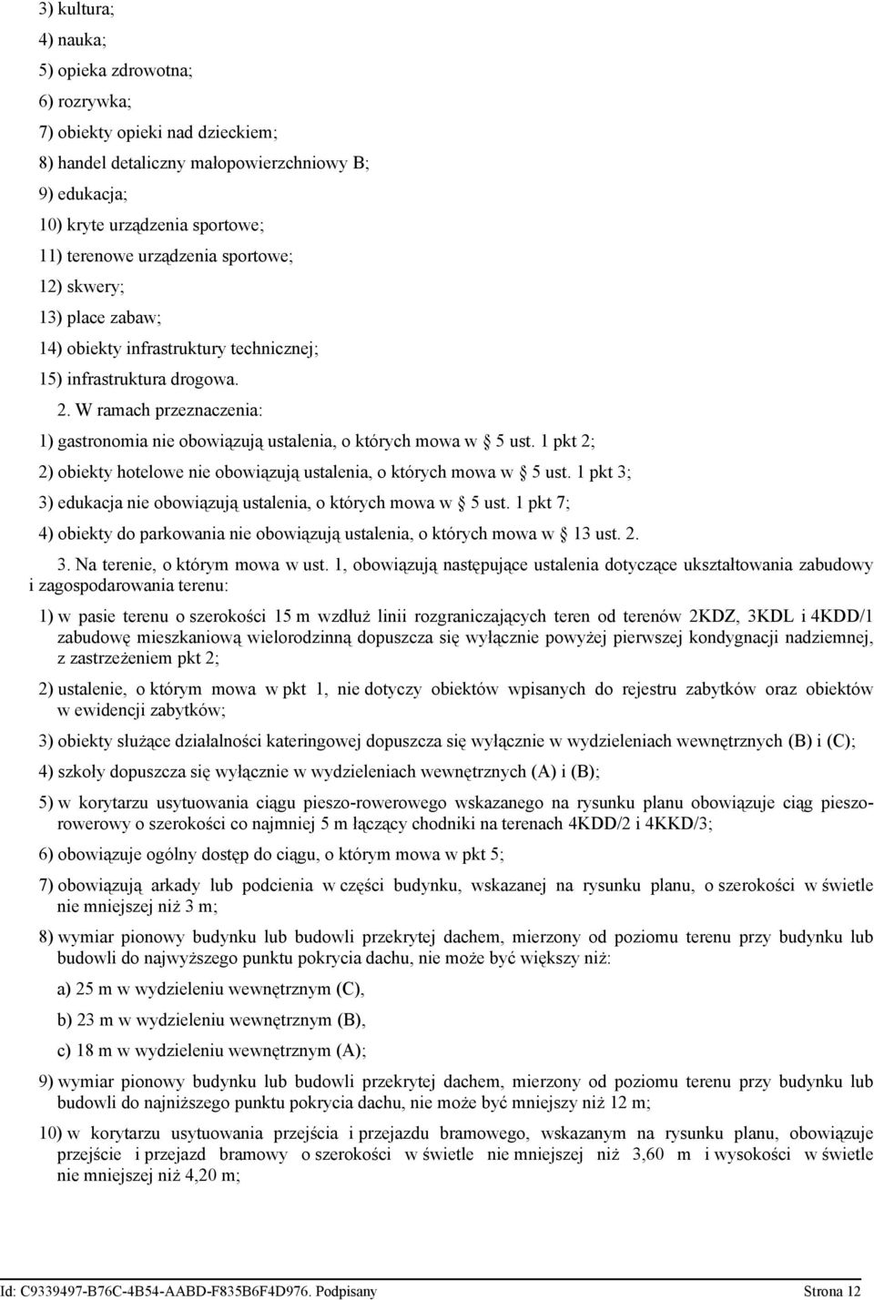 1 pkt 2; 2) obiekty hotelowe nie obowiązują ustalenia, o których mowa w 5 ust. 1 pkt 3; 3) edukacja nie obowiązują ustalenia, o których mowa w 5 ust.