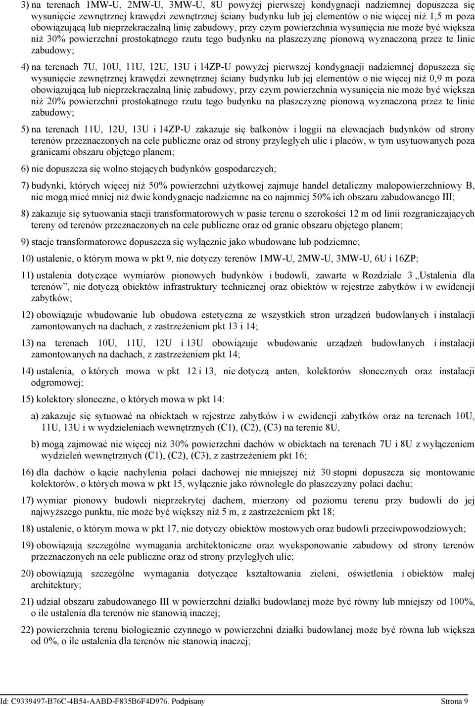 te linie zabudowy; 4) na terenach 7U, 10U, 11U, 12U, 13U i 14ZP-U powyżej pierwszej kondygnacji nadziemnej dopuszcza się wysunięcie zewnętrznej krawędzi zewnętrznej ściany budynku lub jej elementów o