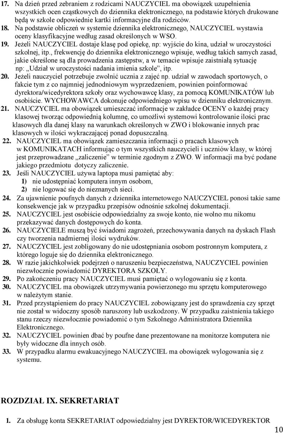 Jeżeli NAUCZYCIEL dostaje klasę pod opiekę, np: wyjście do kina, udział w uroczystości szkolnej, itp.