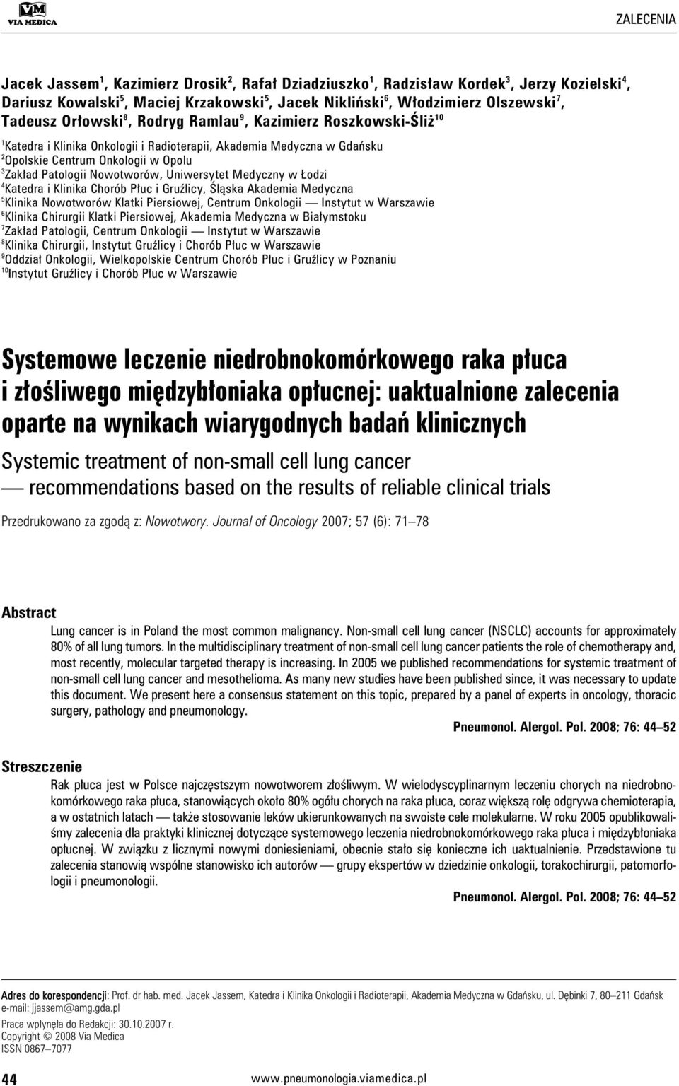 Patologii Nowotworów, Uniwersytet Medyczny w Łodzi 4 Katedra i Klinika Chorób Płuc i Gruźlicy, Śląska Akademia Medyczna 5 Klinika Nowotworów Klatki Piersiowej, Centrum Onkologii Instytut w Warszawie