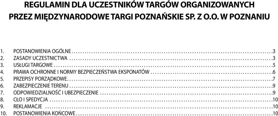 ..6 5. PRZEPISY PORZĄDKOWE....7 6. ZABEZPIECZENIE TERENU...9 7. ODPOWIEDZIALNOŚĆ I UBEZPIECZENIE...9 8. CŁO I SPEDYCJA...10 9.