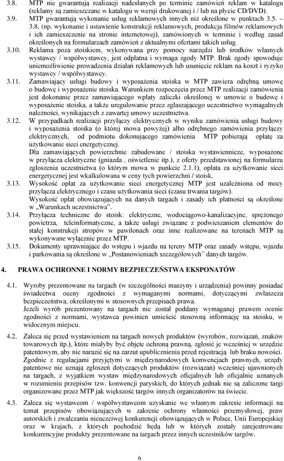wykonanie i ustawienie konstrukcji reklamowych, produkcja filmów reklamowych i ich zamieszczenie na stronie internetowej), zamówionych w terminie i według zasad określonych na formularzach zamówień z