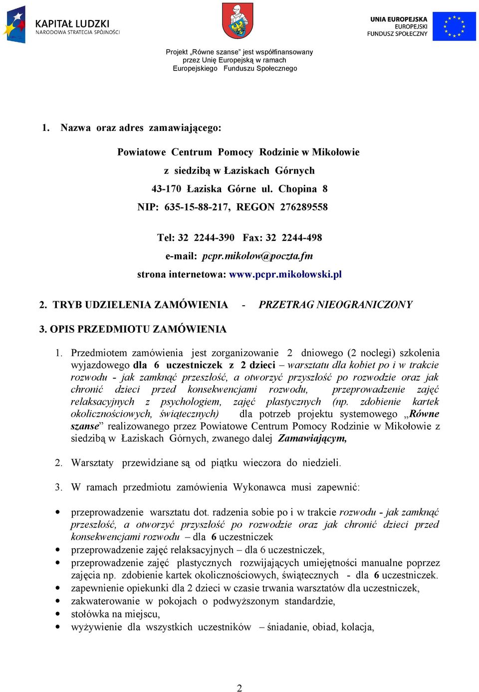 TRYB UDZIELENIA ZAMÓWIENIA - PRZETRAG NIEOGRANICZONY 3. OPIS PRZEDMIOTU ZAMÓWIENIA 1.