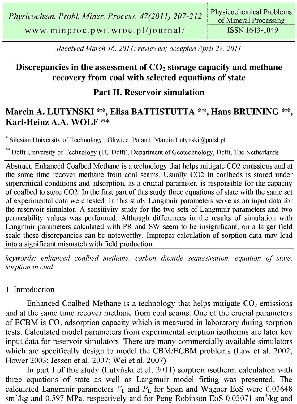 of state Part II. Reservoir simulation Marcin A. LUTYNSKI **, Elisa BATTISTUTTA **, Hans BRUINING **, Karl-Heinz A.A. WOLF ** * Silesian University of Technology, Gliwice, Poland. Marcin.Lutynski@polsl.