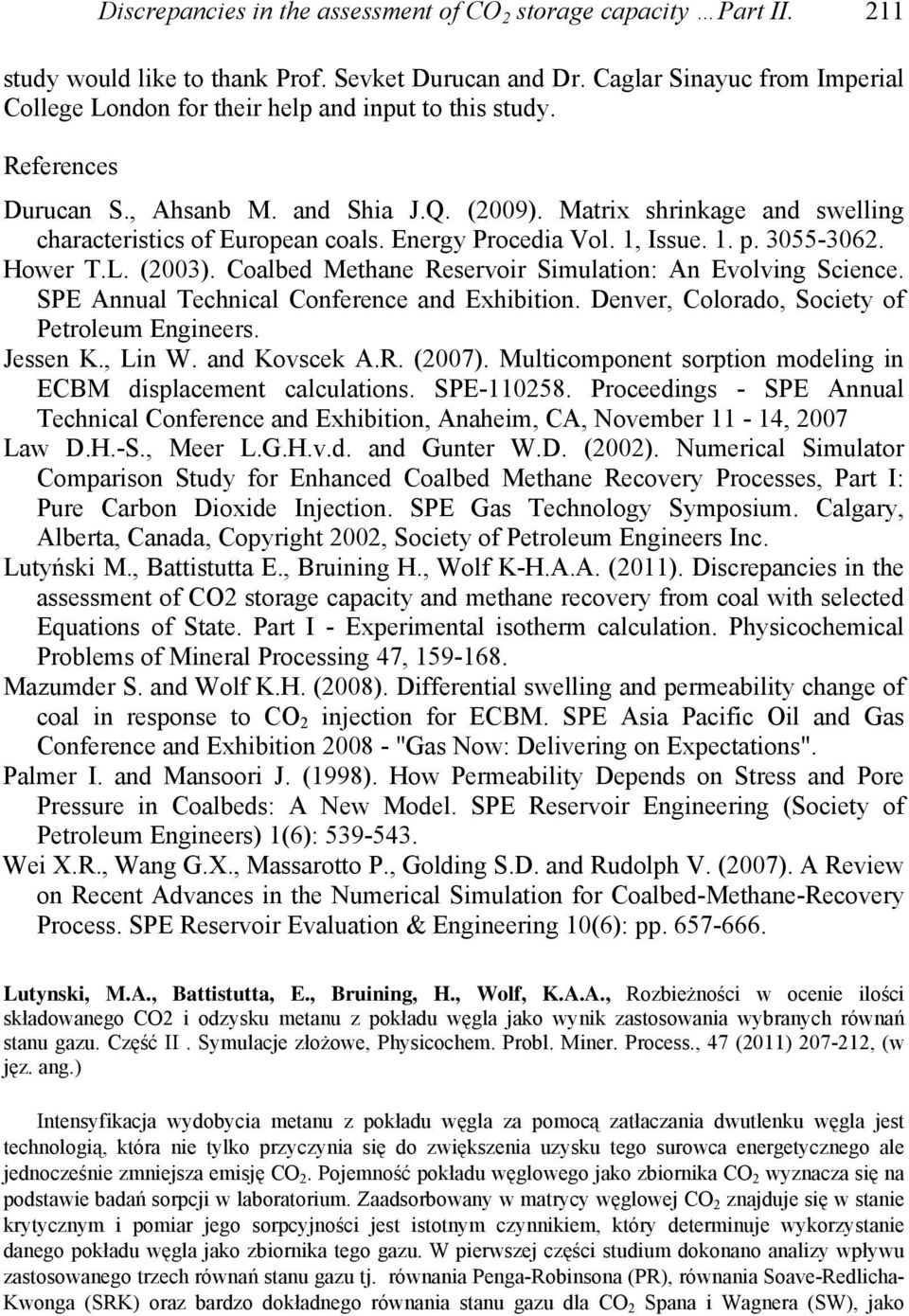 Matrix shrinkage and swelling characteristics of European coals. Energy Procedia Vol. 1, Issue. 1. p. 3055-3062. Hower T.L. (2003). Coalbed Methane Reservoir Simulation: An Evolving Science.