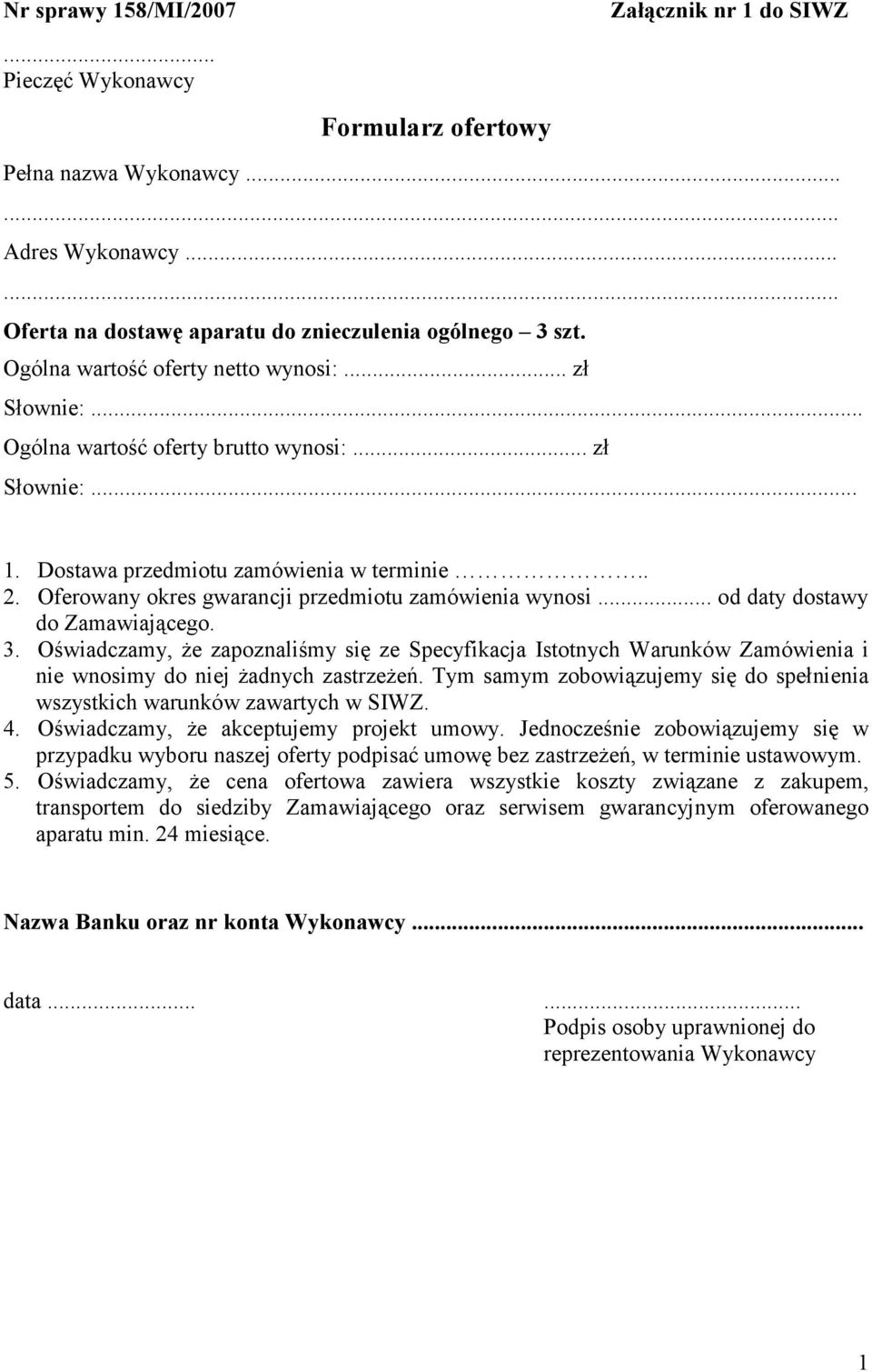 Oferowany okres gwarancji przedmiotu zamówienia wynosi... od daty dostawy do Zamawiającego. 3.