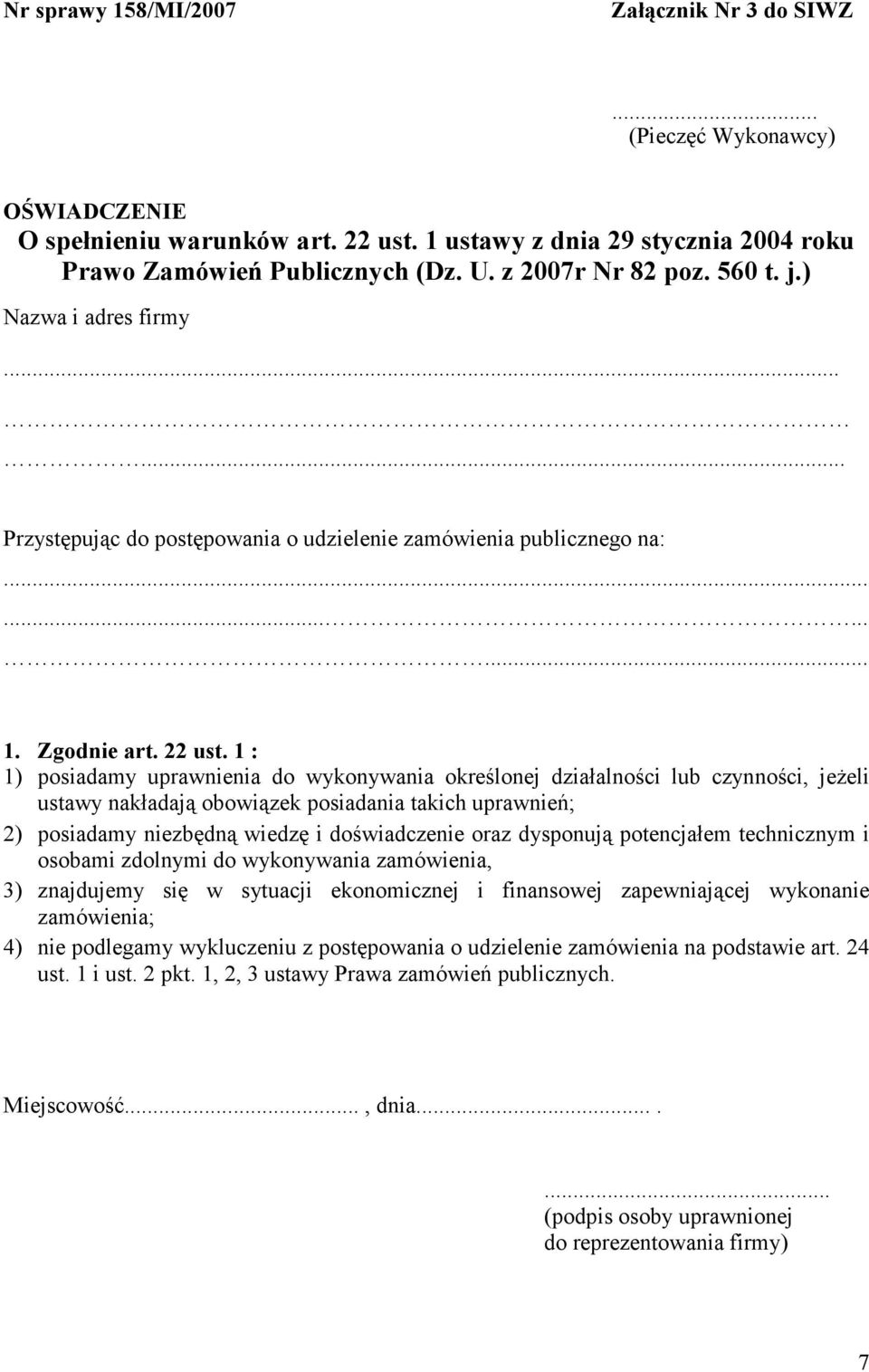 1 : 1) posiadamy uprawnienia do wykonywania określonej działalności lub czynności, jeżeli ustawy nakładają obowiązek posiadania takich uprawnień; 2) posiadamy niezbędną wiedzę i doświadczenie oraz