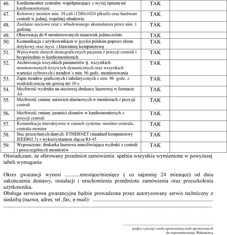 Komunikacja z użytkownikiem w języku polskim poprzez ekran dotykowy oraz mysz i klawiaturę komputerową 51.
