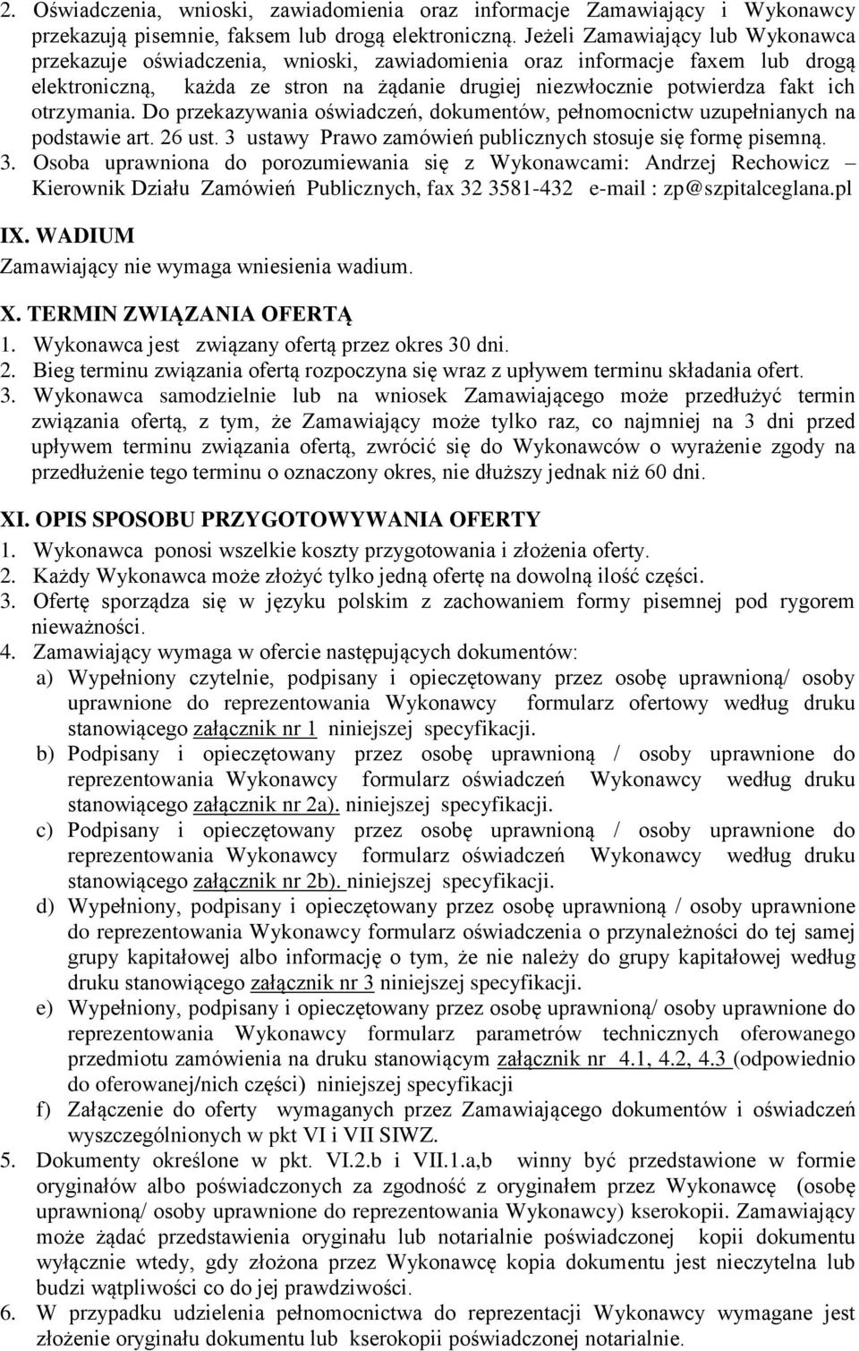 otrzymania. Do przekazywania oświadczeń, dokumentów, pełnomocnictw uzupełnianych na podstawie art. 26 ust. 3 