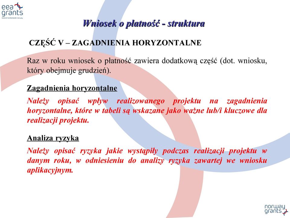 Zagadnienia horyzontalne Należy opisać wpływ realizowanego projektu na zagadnienia horyzontalne, które w tabeli są wskazane