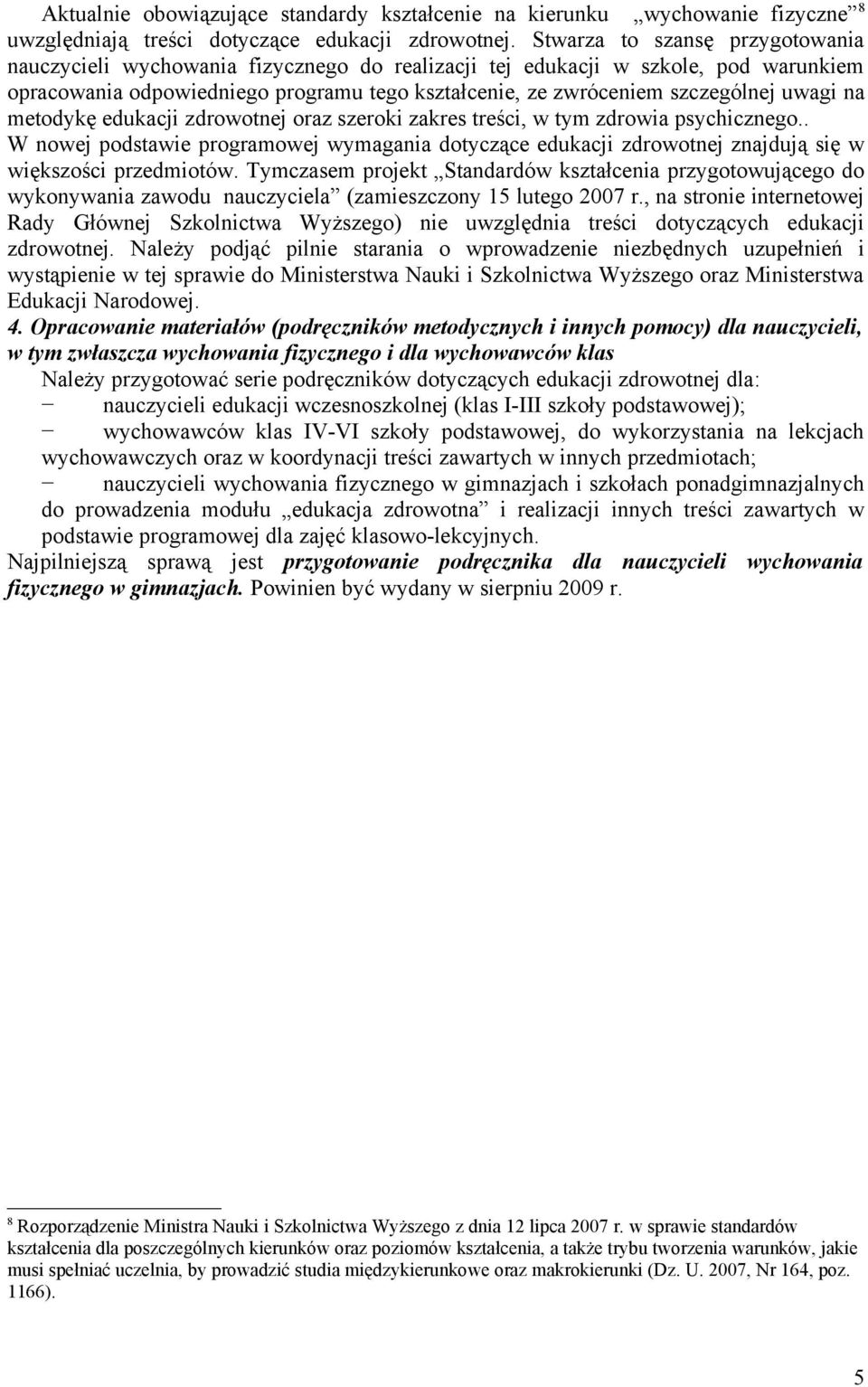 uwagi na metodykę edukacji zdrowotnej oraz szeroki zakres treści, w tym zdrowia psychicznego.