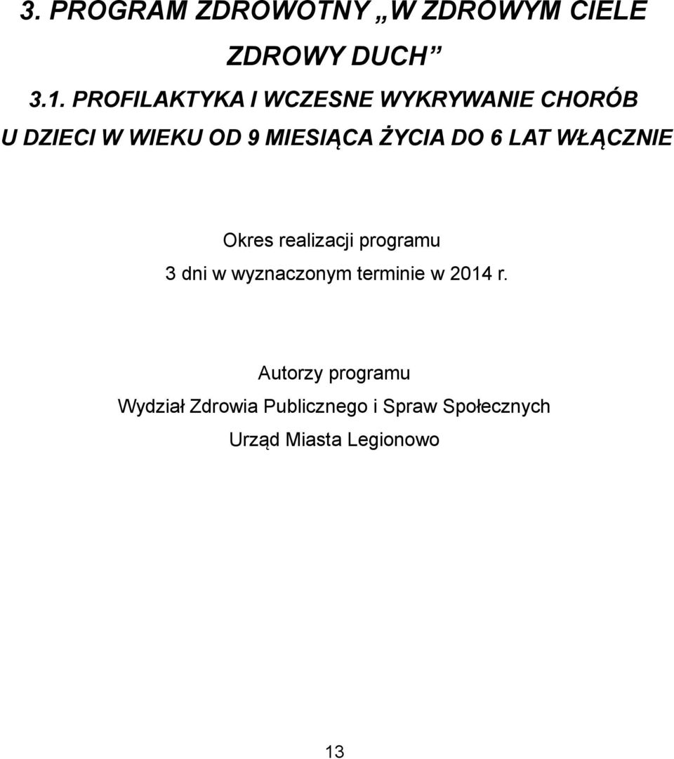 ŻYCIA DO 6 LAT WŁĄCZNIE Okres realizacji programu 3 dni w wyznaczonym