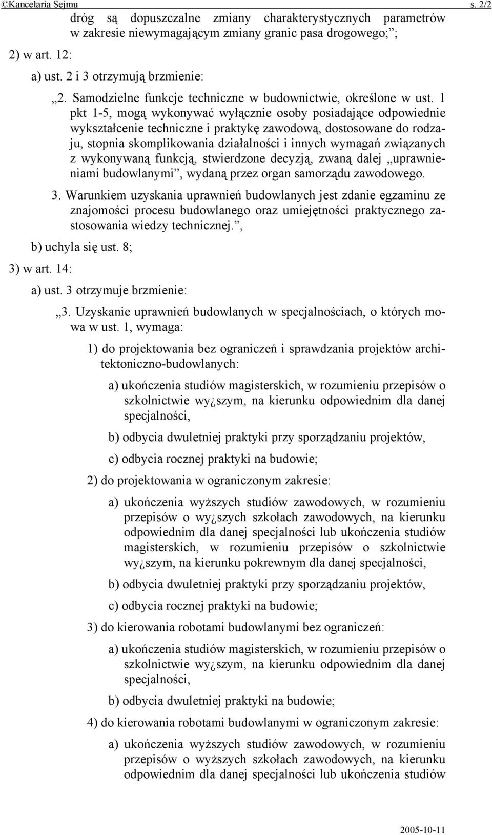 1 pkt 1-5, mogą wykonywać wyłącznie osoby posiadające odpowiednie wykształcenie techniczne i praktykę zawodową, dostosowane do rodzaju, stopnia skomplikowania działalności i innych wymagań związanych