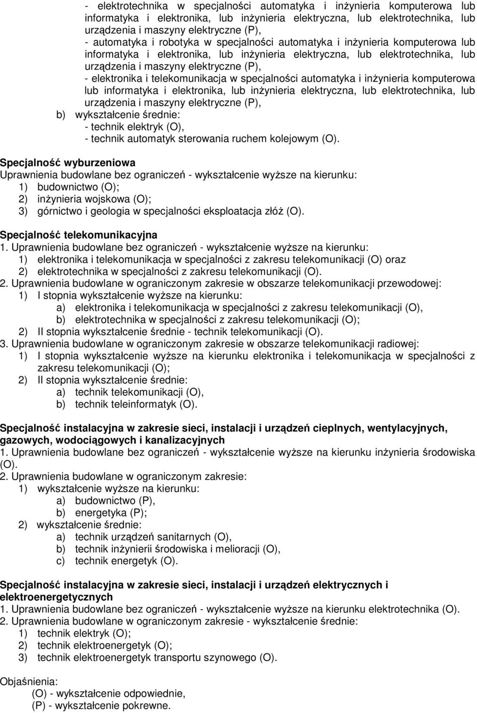 telekomunikacja w specjalnoci automatyka i inynieria komputerowa lub informatyka i elektronika, lub inynieria elektryczna, lub elektrotechnika, lub urzdzenia i maszyny elektryczne (P), b)