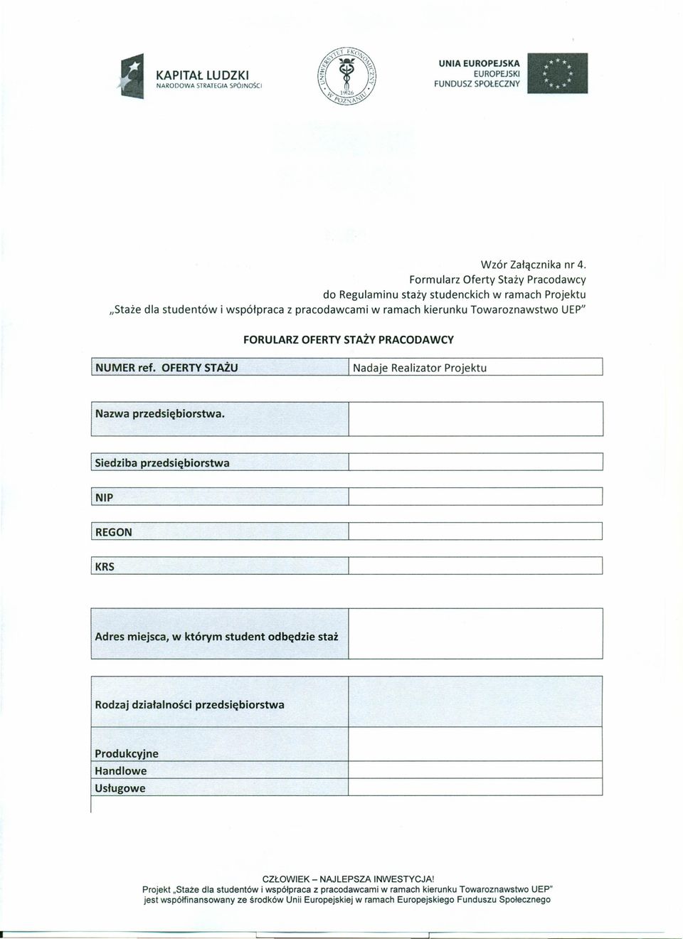 pracodawcami w ramach kierunku Towaroznawstwo UEP" FORUlARZ OFERTY STAŻY PRACODAWCY I NUMER ref.