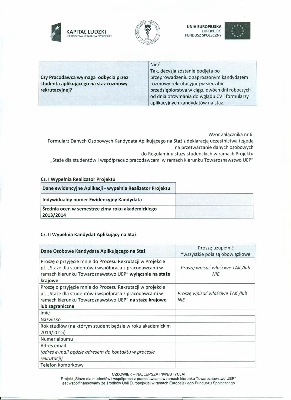 formularzy aplikacyjnych kandydatów na staż. Wzór Załącznika nr 6.