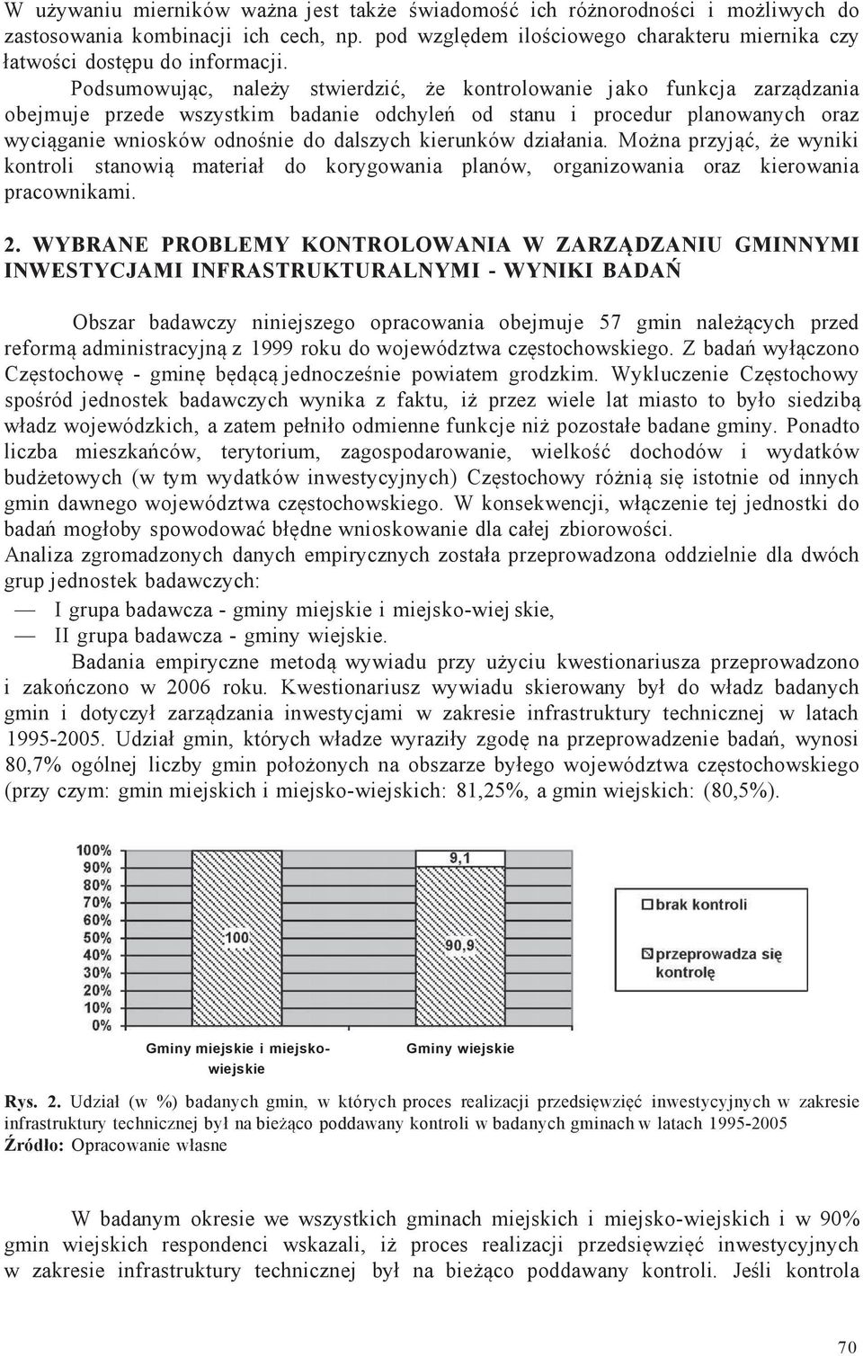 kierunków działania. Można przyjąć, że wyniki kontroli stanowią materiał do korygowania planów, organizowania oraz kierowania pracownikami. 2.