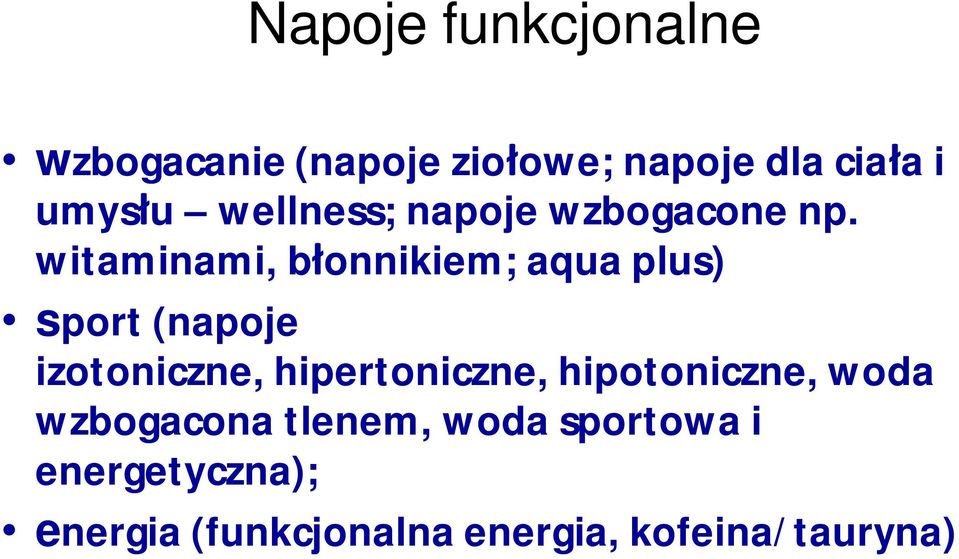 witaminami, błonnikiem; aqua plus) sport (napoje izotoniczne,