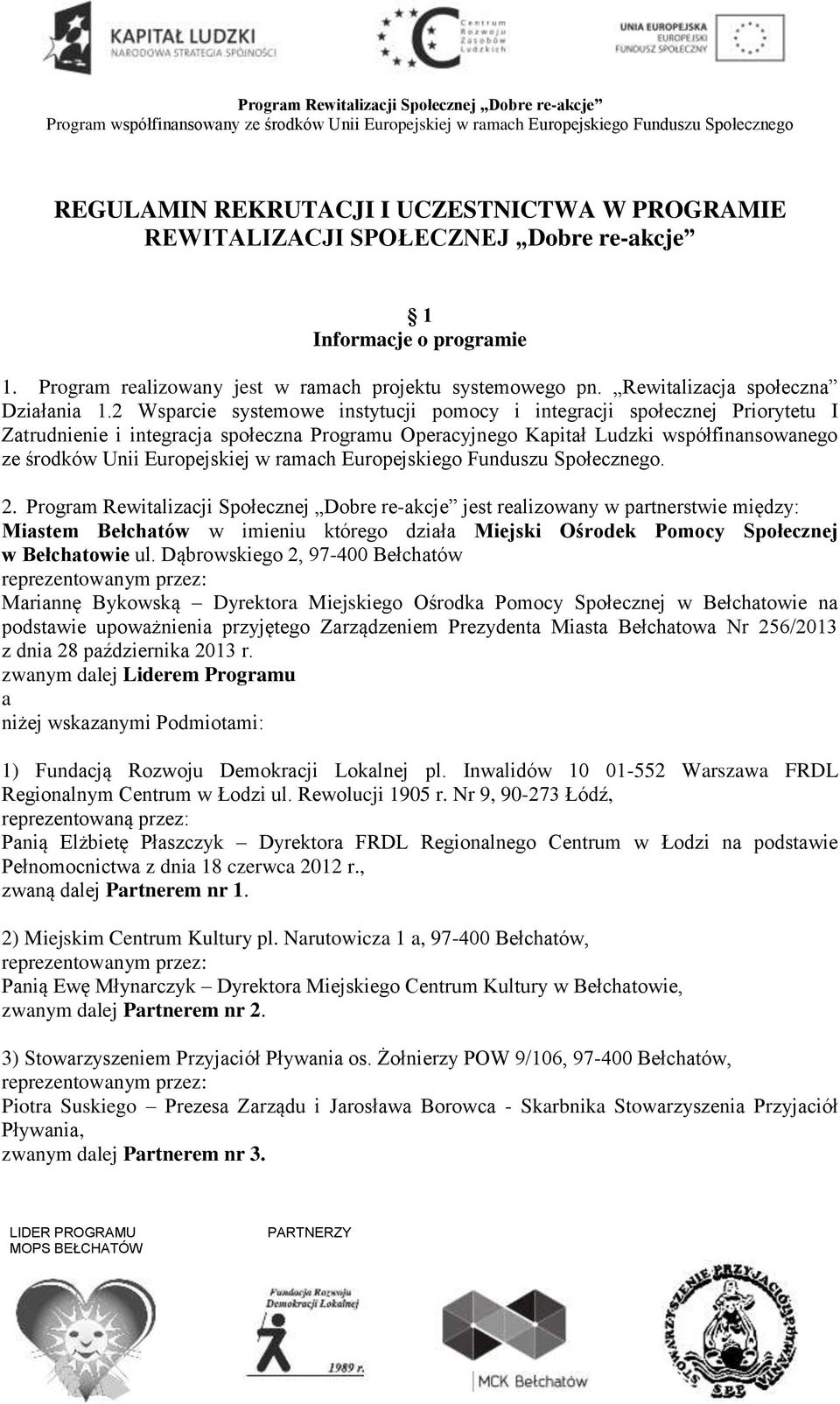 2 Wsparcie systemowe instytucji pomocy i integracji społecznej Priorytetu I Zatrudnienie i integracja społeczna Programu Operacyjnego Kapitał Ludzki współfinansowanego ze środków Unii Europejskiej w