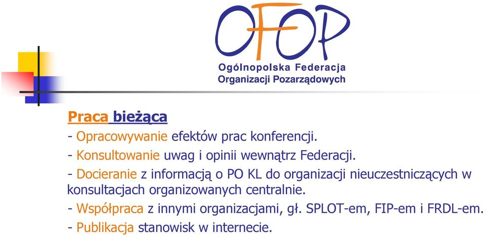 - Docieranie z informacją o PO KL do organizacji nieuczestniczących w