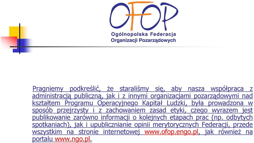 etyki, czego wyrazem jest publikowanie zarówno informacji o kolejnych etapach prac (np.