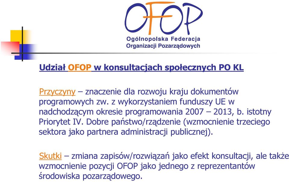 Dobre państwo/rządzenie (wzmocnienie trzeciego sektora jako partnera administracji publicznej).