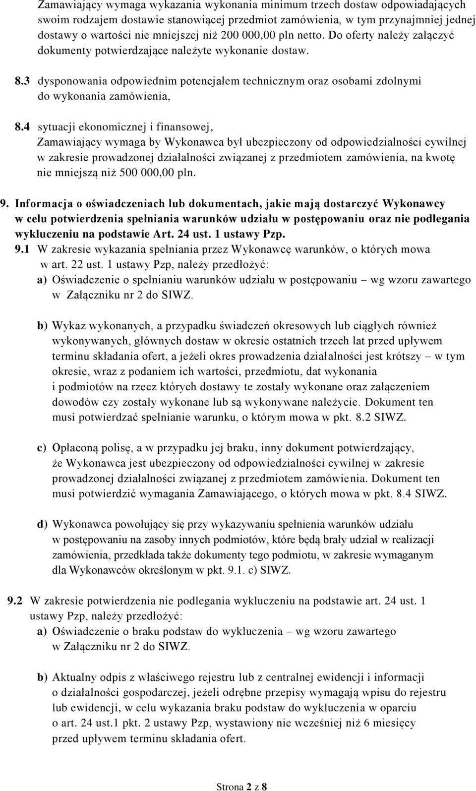 3 dysponowania odpowiednim potencjałem technicznym oraz osobami zdolnymi do wykonania zamówienia, 8.