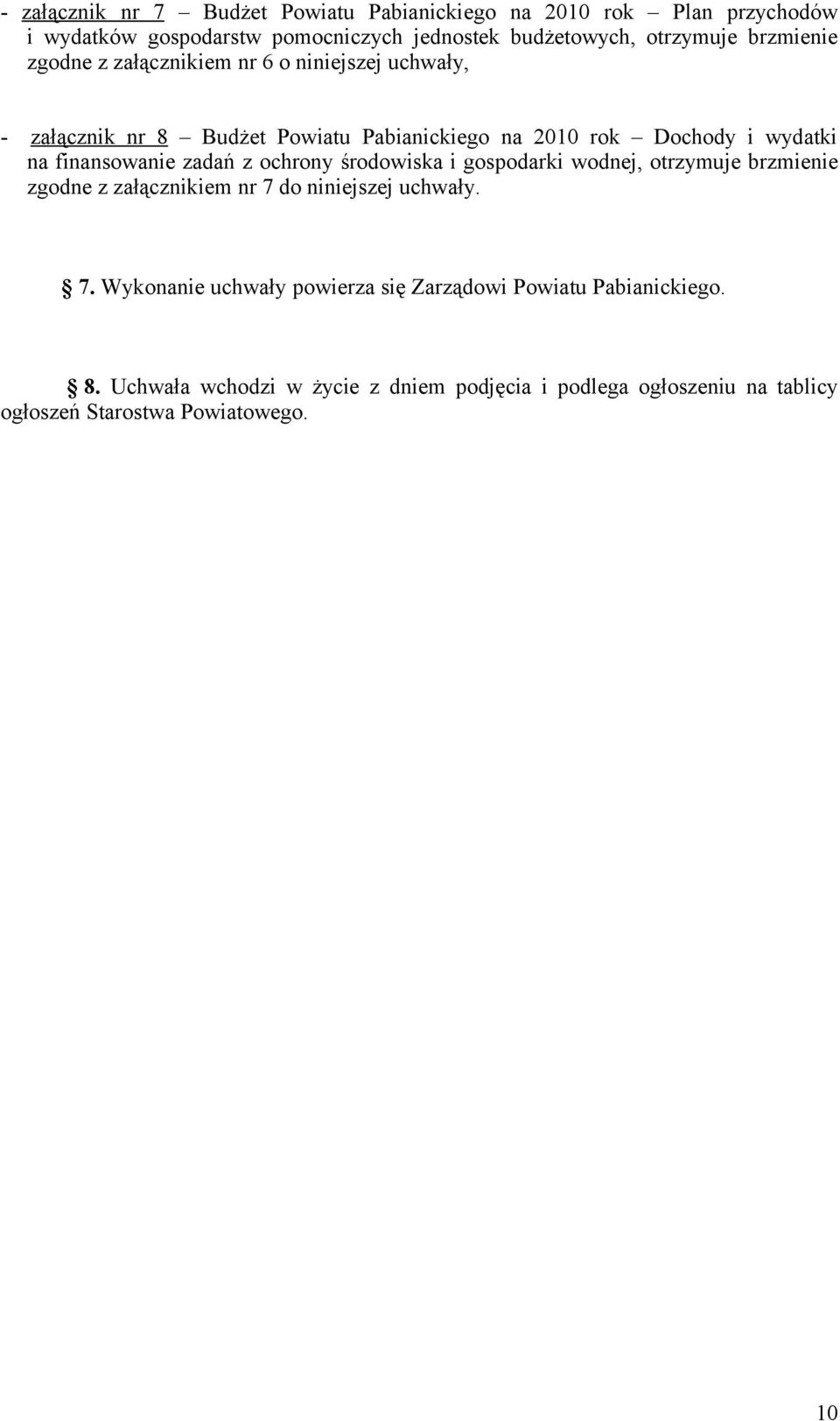 finansowanie zadań z ochrony środowiska i gospodarki wodnej, otrzymuje brzmienie zgodne z załącznikiem nr 7 