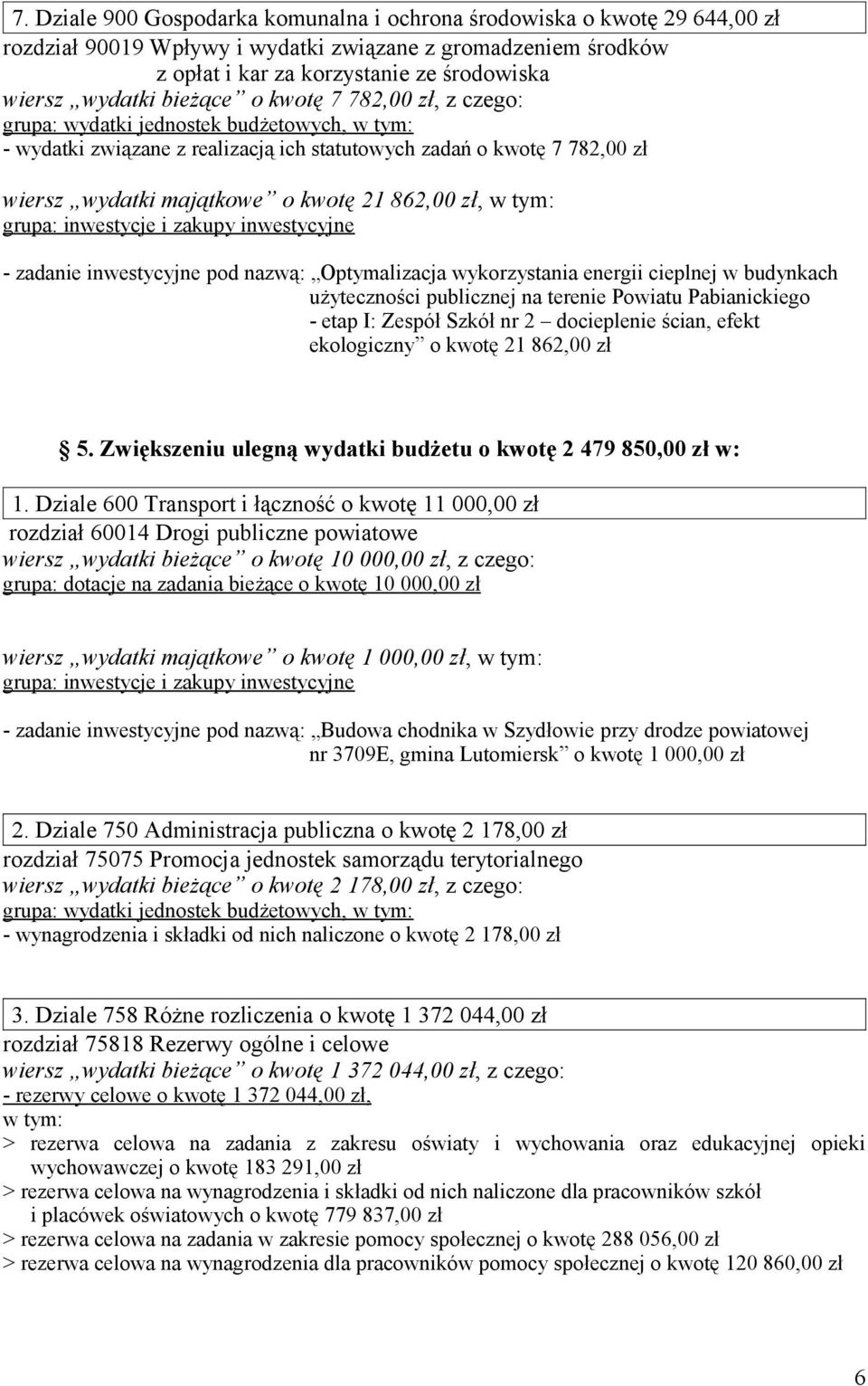 Optymalizacja wykorzystania energii cieplnej w budynkach użyteczności publicznej na terenie Powiatu Pabianickiego - etap I: Zespół Szkół nr 2 docieplenie ścian, efekt ekologiczny o kwotę 21 862,00 zł