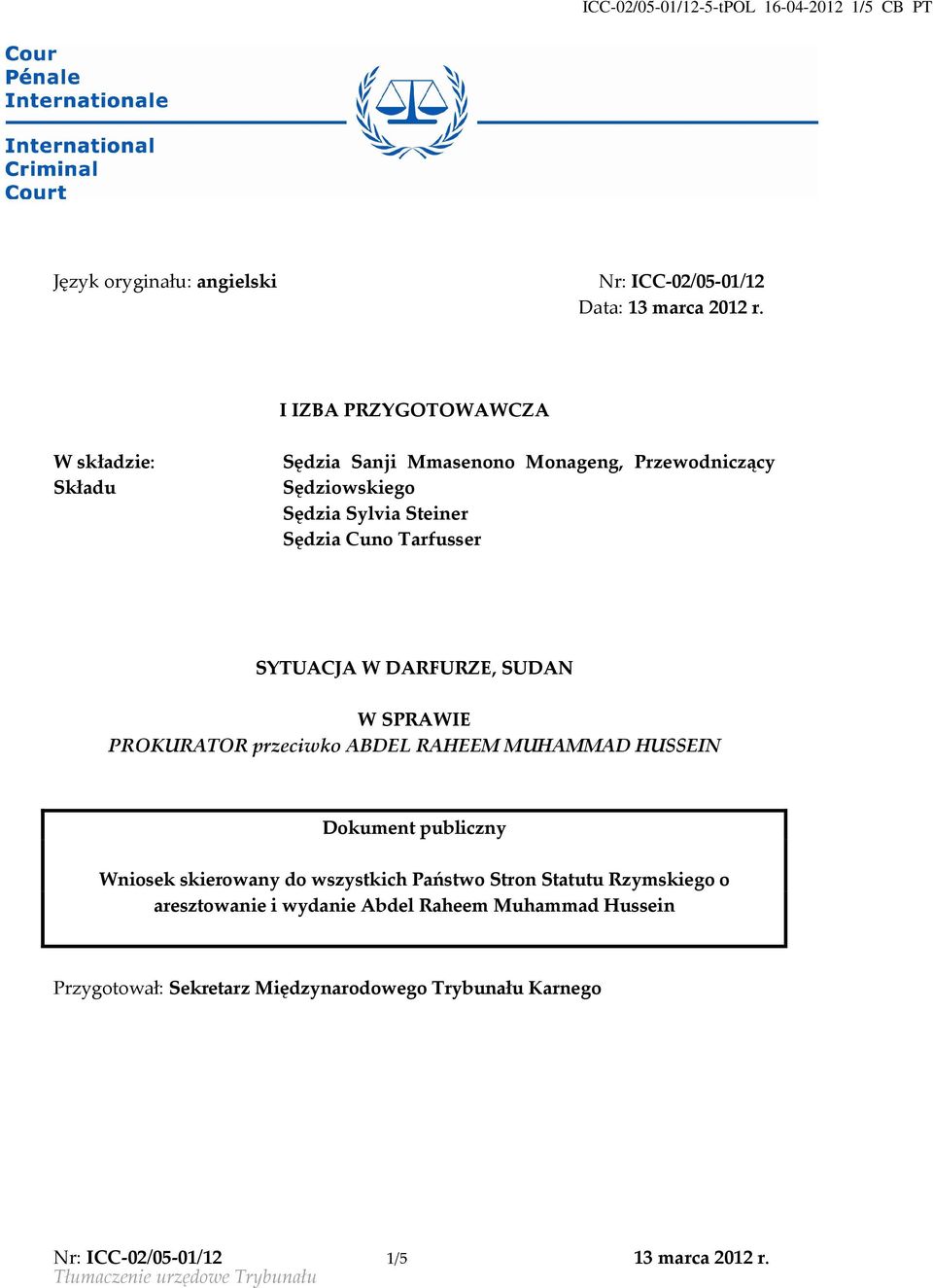 SYTUACJA W DARFURZE, SUDAN W SPRAWIE PROKURATOR przeciwko ABDEL RAHEEM MUHAMMAD HUSSEIN Dokument publiczny Wniosek skierowany do wszystkich