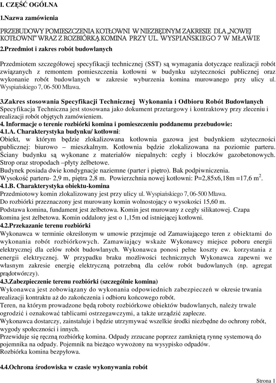 uŝyteczności publicznej oraz wykonanie robót budowlanych w zakresie wyburzenia komina murowanego przy ulicy ul. Wyspiańskiego 7, 06-500 Mława. 3.