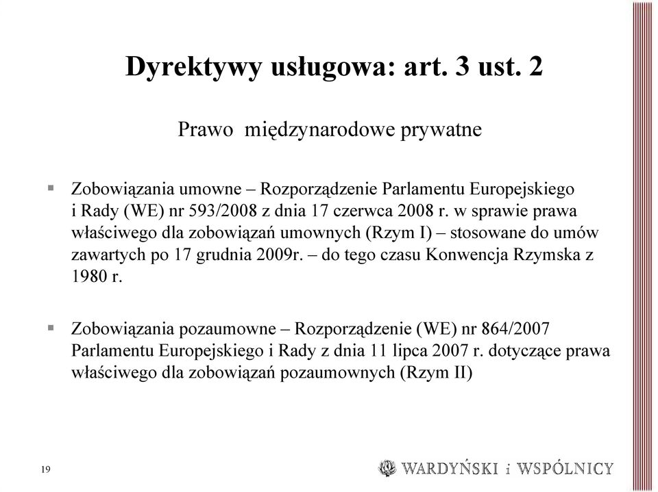 czerwca 2008 r. w sprawie prawa właściwego dla zobowiązań umownych (Rzym I) stosowane do umów zawartych po 17 grudnia 2009r.