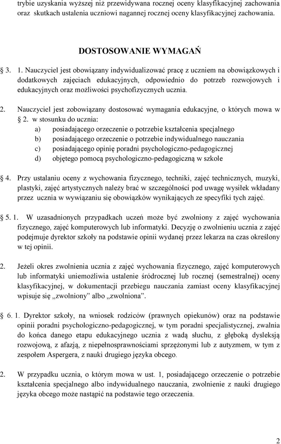 ucznia. 2. Nauczyciel jest zobowiązany dostosować wymagania edukacyjne, o których mowa w 2.