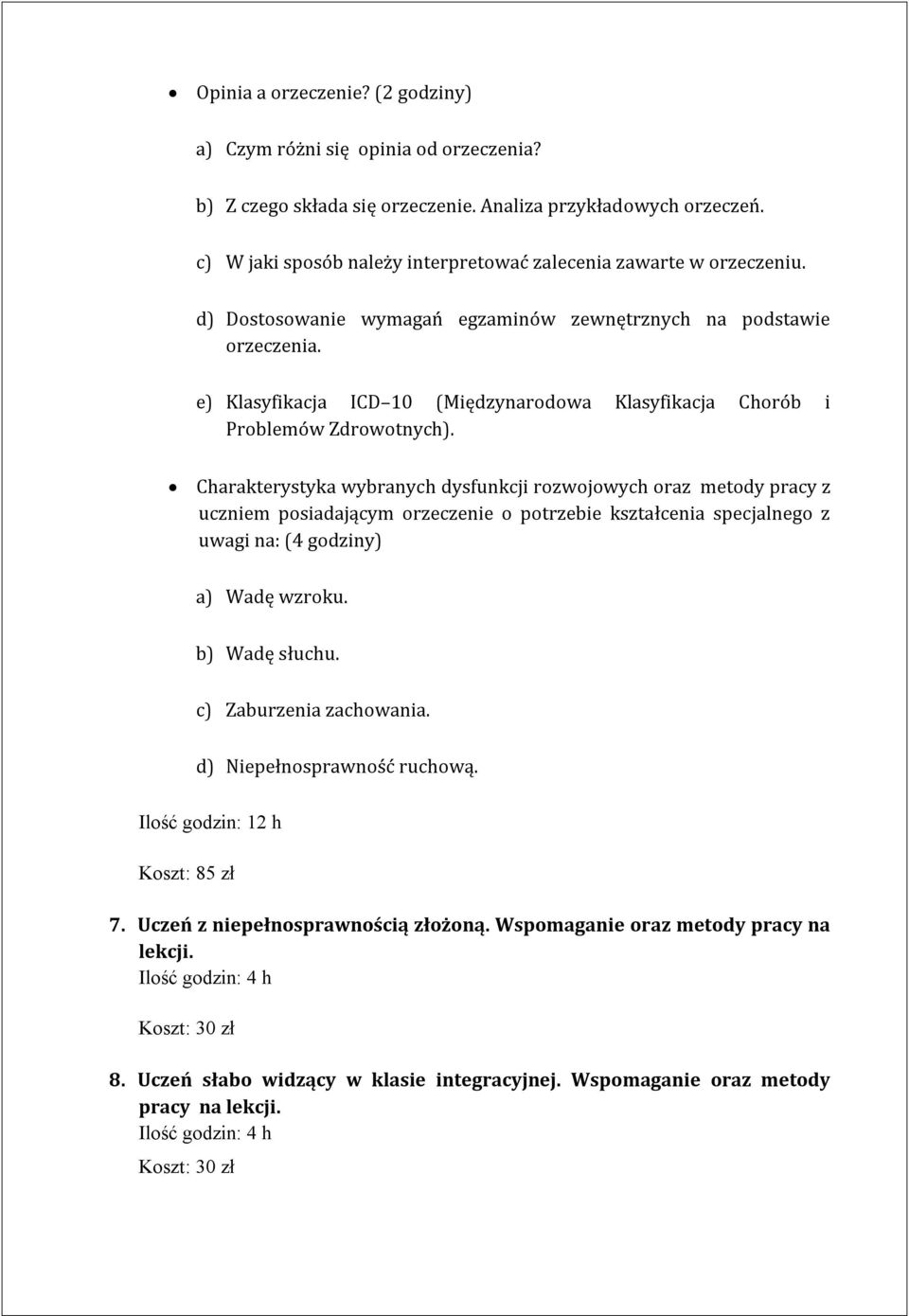 e) Klasyfikacja ICD 10 (Międzynarodowa Klasyfikacja Chorób i Problemów Zdrowotnych).