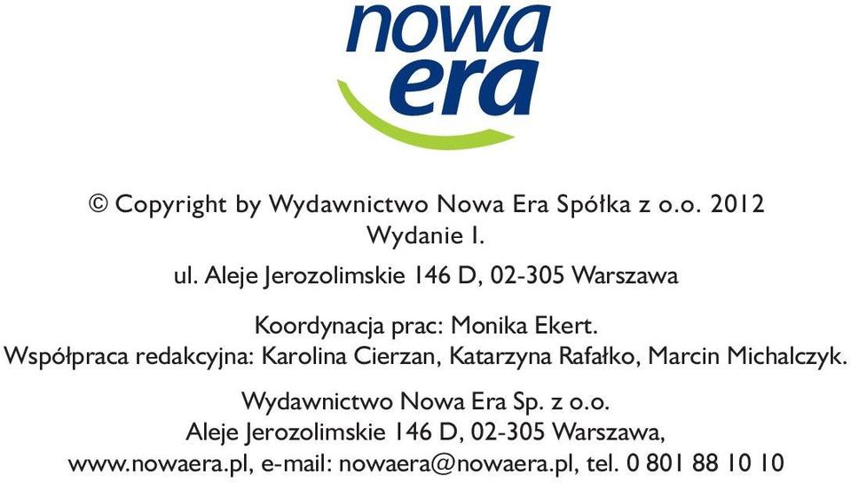 Współpraca redakcyjna: Karolina Cierzan, Katarzyna Rafałko, Marcin Michalczyk.