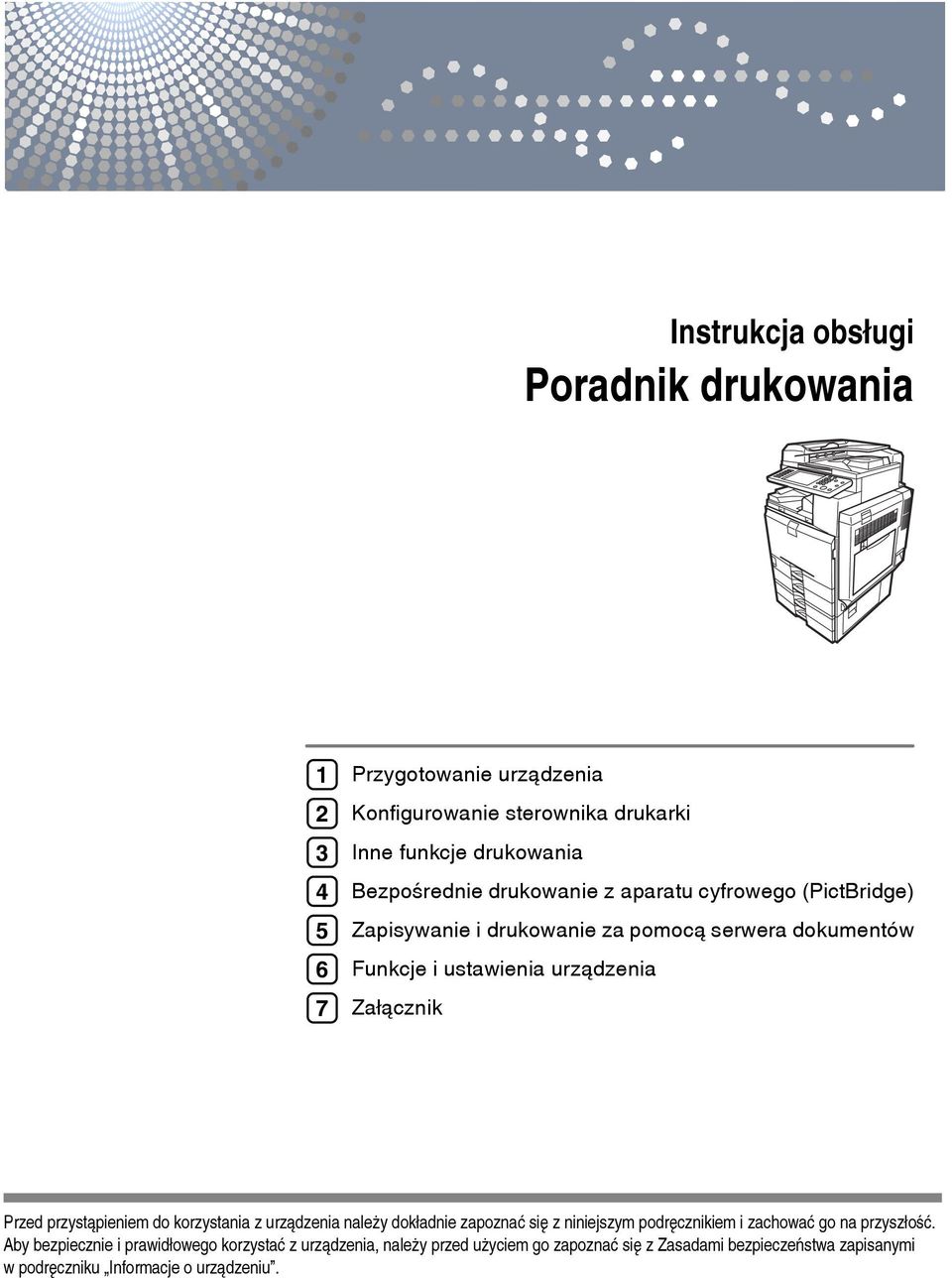 Zaâàcznik Przed przystàpieniem do korzystania z urzàdzenia naleåy dokâadnie zapoznaæ siê z niniejszym podrêcznikiem i zachowaæ go na przyszâoãæ.