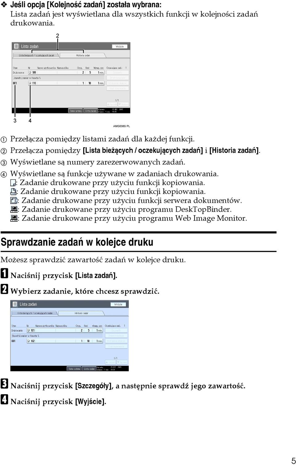 D Wyãwietlane sà funkcje uåywane w zadaniach drukowania. : Zadanie drukowane przy uåyciu funkcji kopiowania. : Zadanie drukowane przy uåyciu funkcji kopiowania. : Zadanie drukowane przy uåyciu funkcji serwera dokumentów.