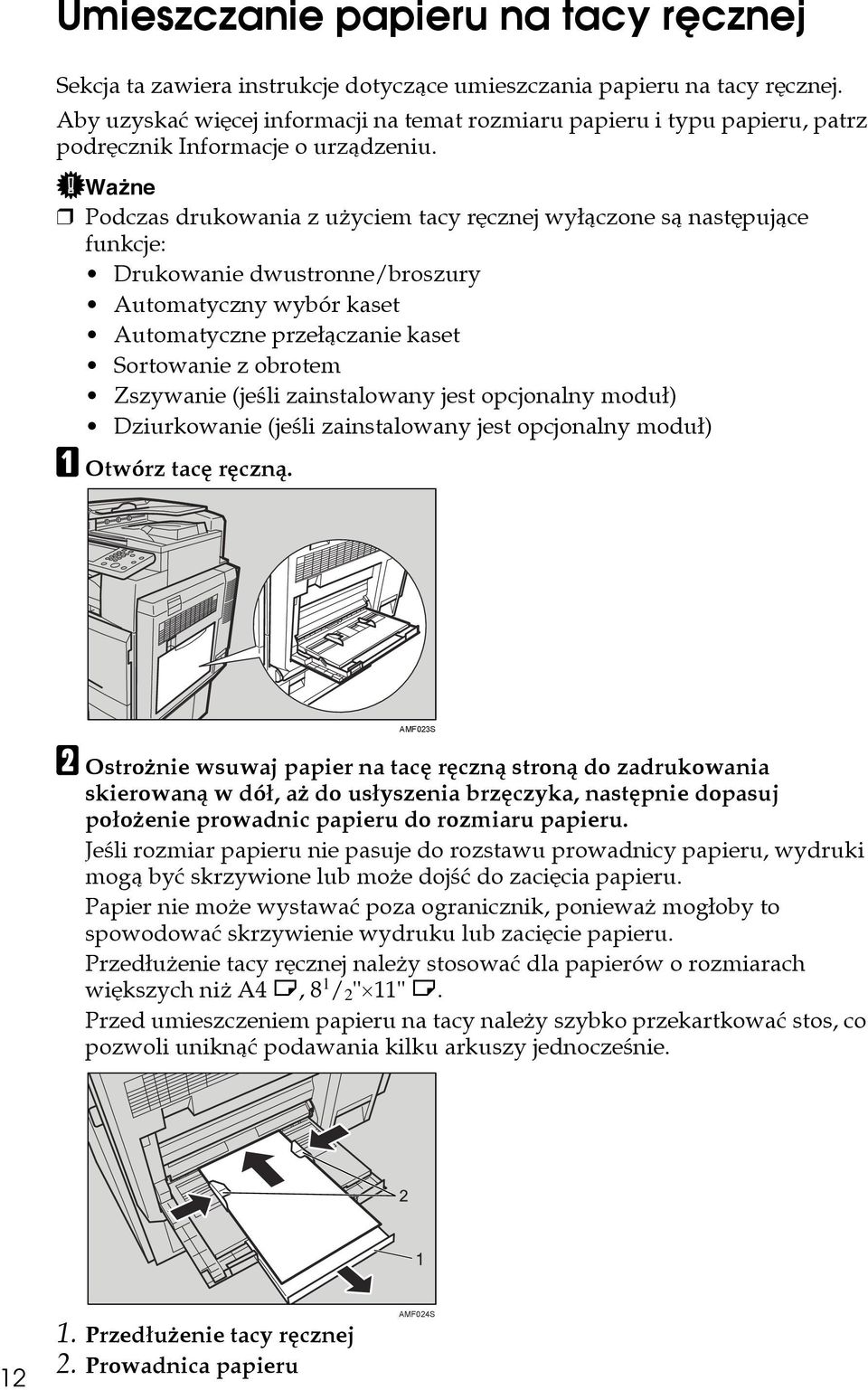 Waåne Podczas drukowania z uåyciem tacy rêcznej wyâàczone sà nastêpujàce funkcje: Drukowanie dwustronne/broszury Automatyczny wybór kaset Automatyczne przeâàczanie kaset Sortowanie z obrotem