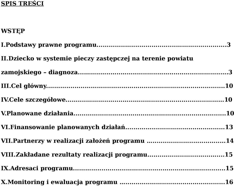 Cele szczegółowe...10 V.Planowane działania...10 VI.Finansowanie planowanych działań...13 VII.