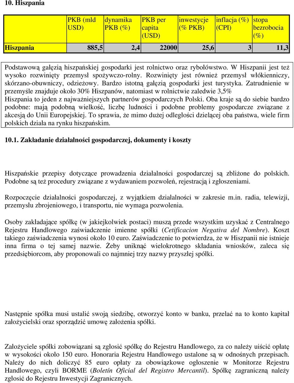 Bardzo istotną gałęzią gospodarki jest turystyka.