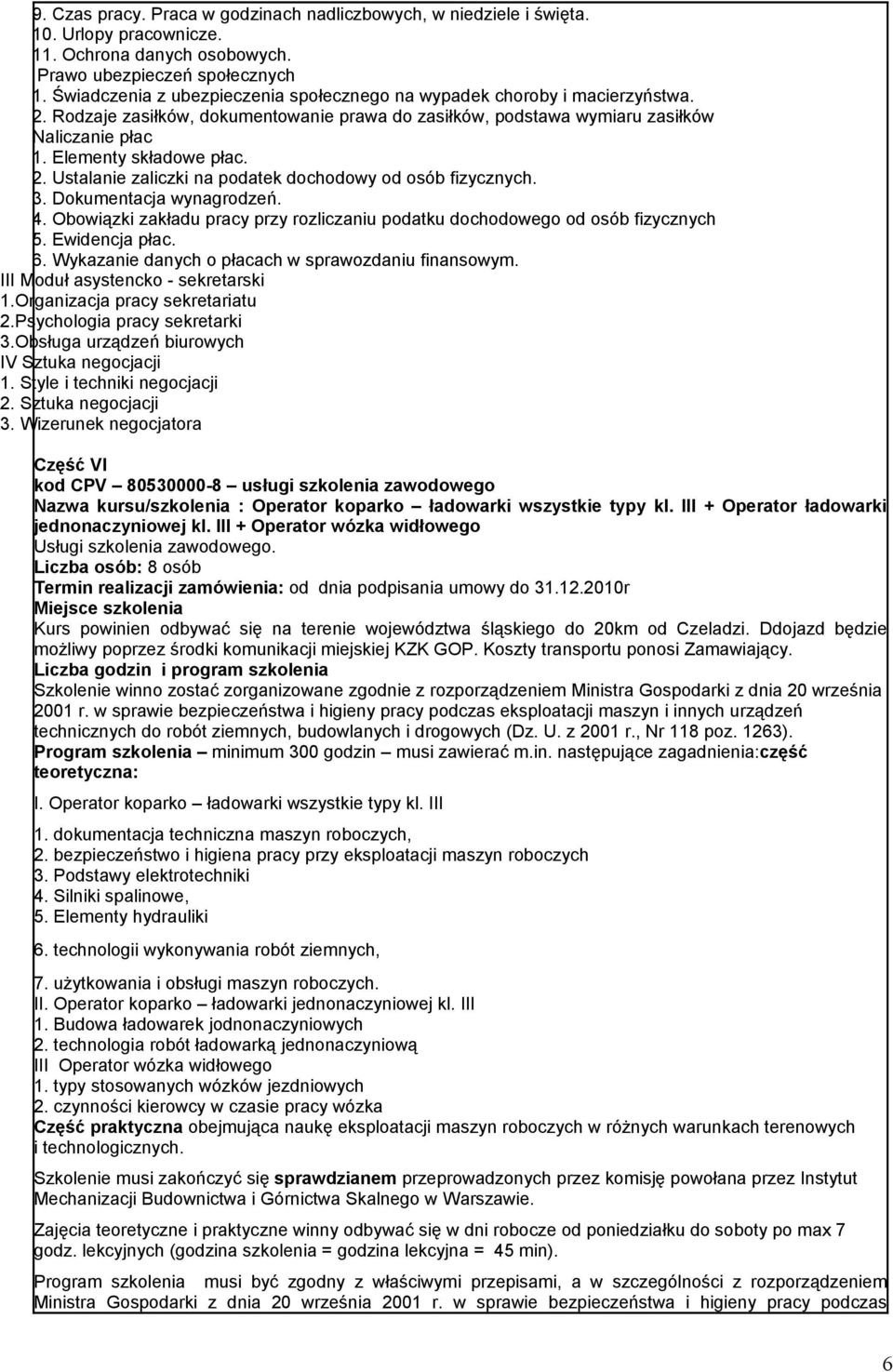 2. Ustalanie zaliczki na podatek dochodowy od osób fizycznych. 3. Dokumentacja wynagrodzeń. 4. Obowiązki zakładu pracy przy rozliczaniu podatku dochodowego od osób fizycznych 5. Ewidencja płac. 6.