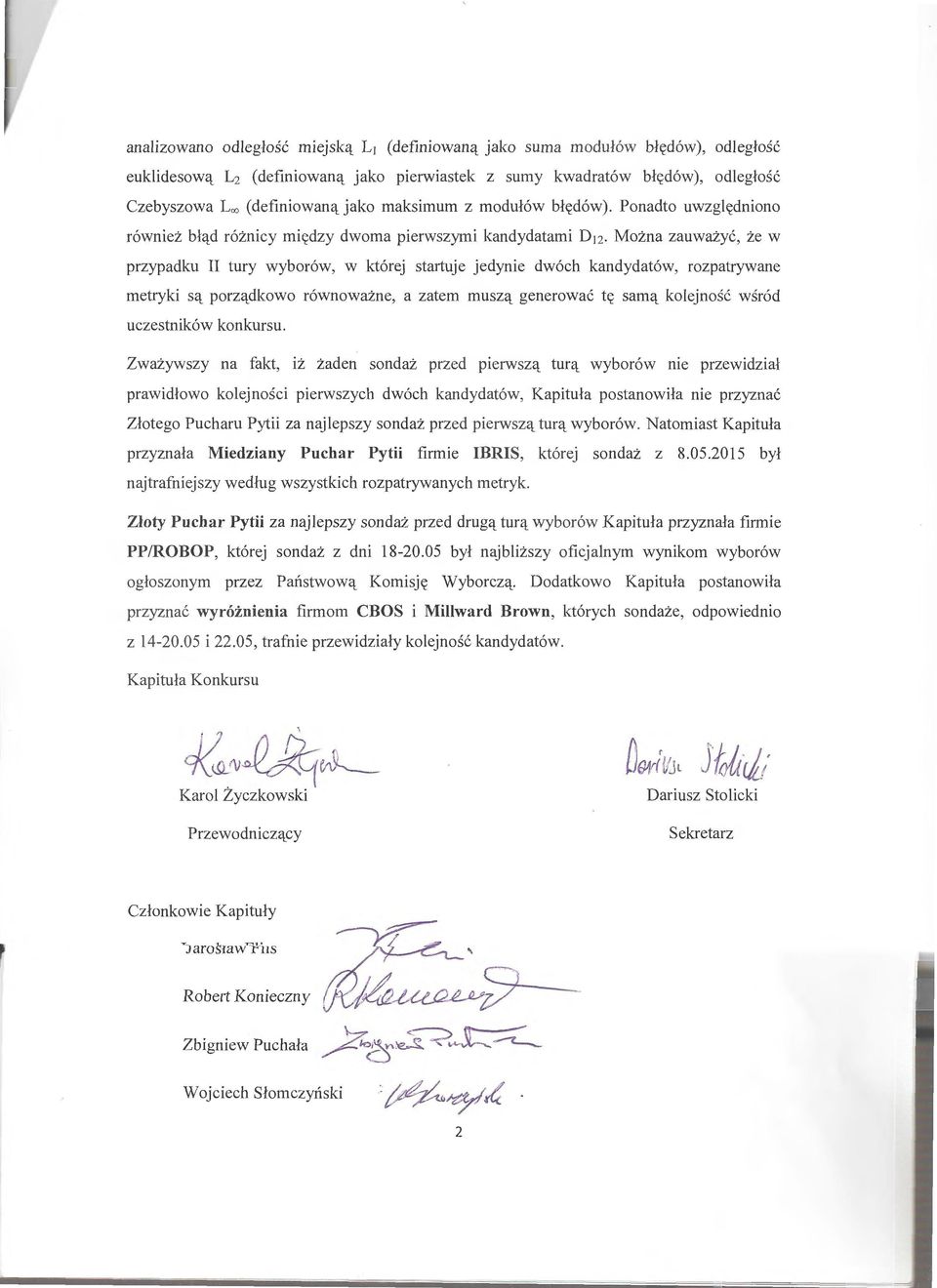 równoważne, a zatem muszą generować tę samą koejność wśród uczestnków konkursu.