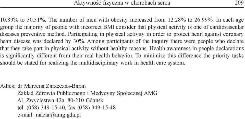 Participating in physical activity in order to protect heart against coronary heart disease was declared by 30%.