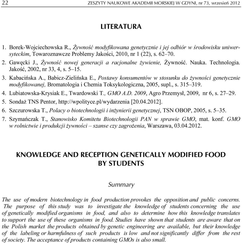 , Żywność nowej generacji a racjonalne żywienie, Żywność. Nauka. Technologia. Jakość, 2002, nr 33, 4, s. 5 15. 3. Kabacińska A., Babicz-Zielińska E.