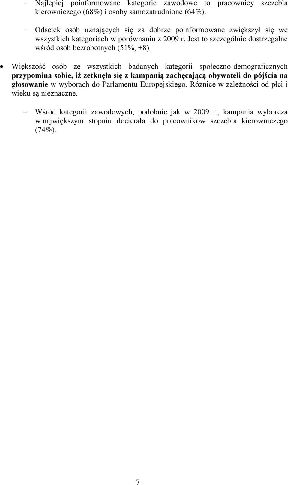 Jest to szczególnie dostrzegalne wśród osób bezrobotnych (51%, +8).